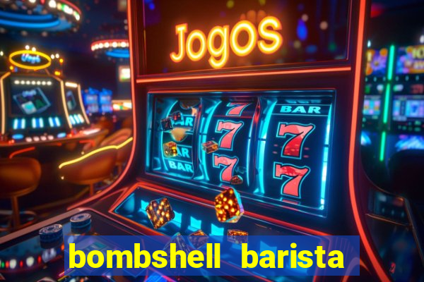 bombshell barista tail blaizer